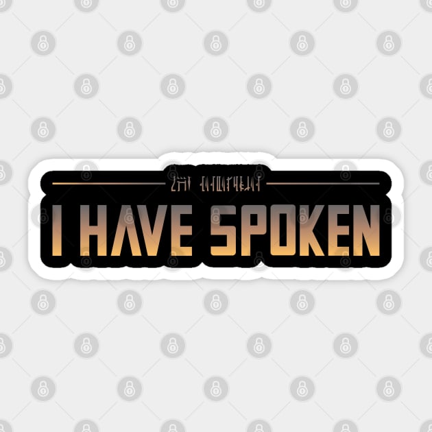 I Have Spoken Sticker by KMcreations